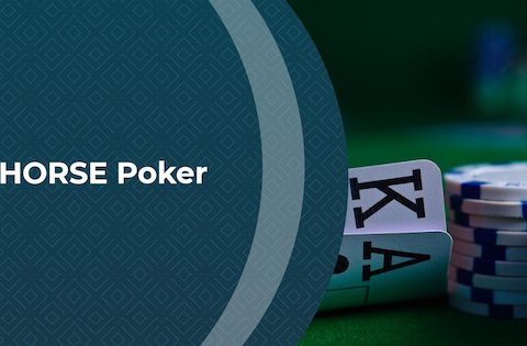 HORSE Poker: How to Play, Strategy & More